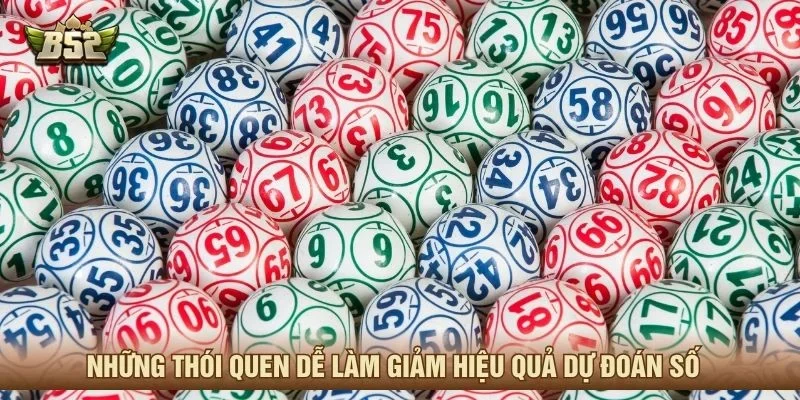 Những thói quen dễ làm giảm hiệu quả dự đoán số 